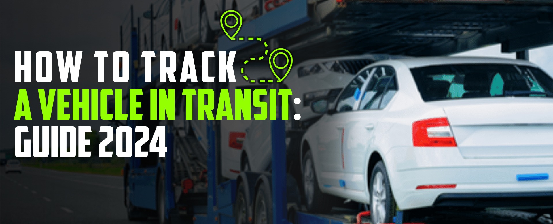 You are currently viewing How to Track a Vehicle in Transit: Guide 2024